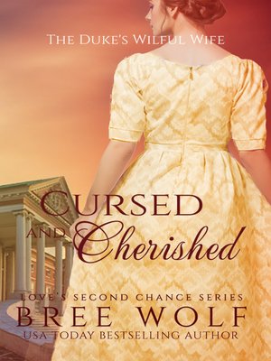 cover image of Cursed & Cherished--The Duke's Wilful Wife (#2 Love's Second Chance Series)